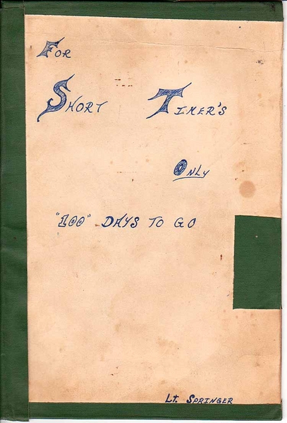 "Short Timer's" Calendar
Woo-Hoo!  Only 100 days left in-country.  Some calendars started at 90 days, the same time the Bn Adjutant recorded you as a "90-day drop".   Most everybody had a calendar.
