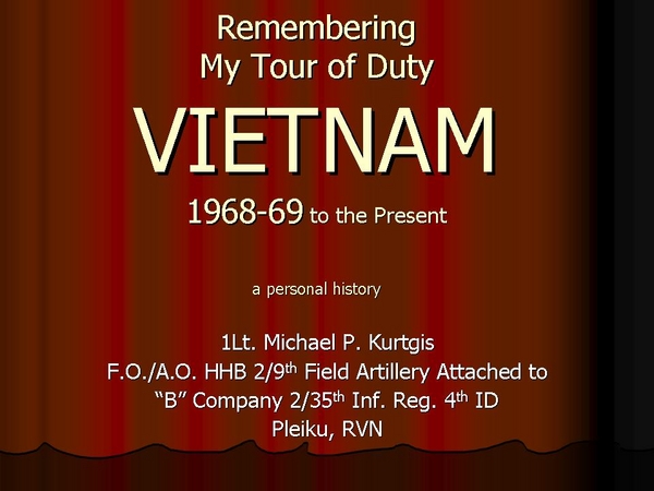 Tour of Duty - Lt Kurtgis
Title Slide; much more to follow
